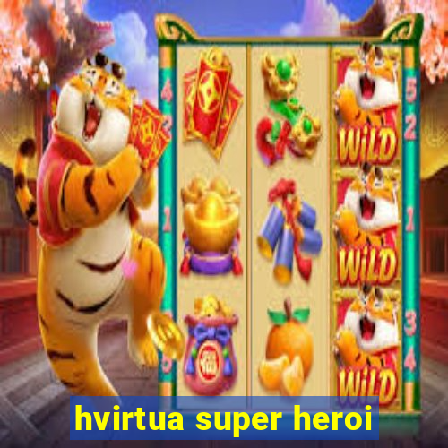 hvirtua super heroi