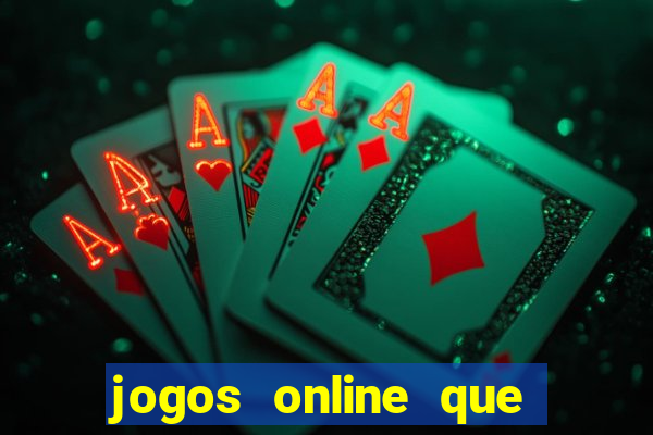 jogos online que d?o dinheiro de verdade