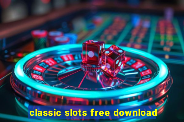 classic slots free download