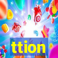 ttion