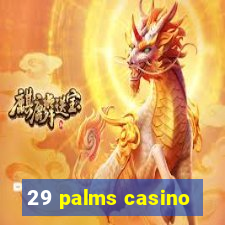 29 palms casino