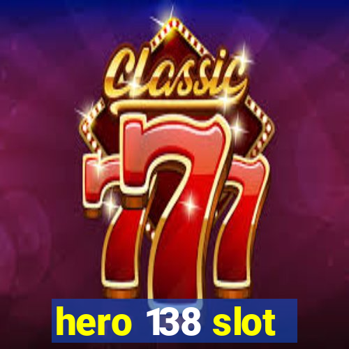 hero 138 slot