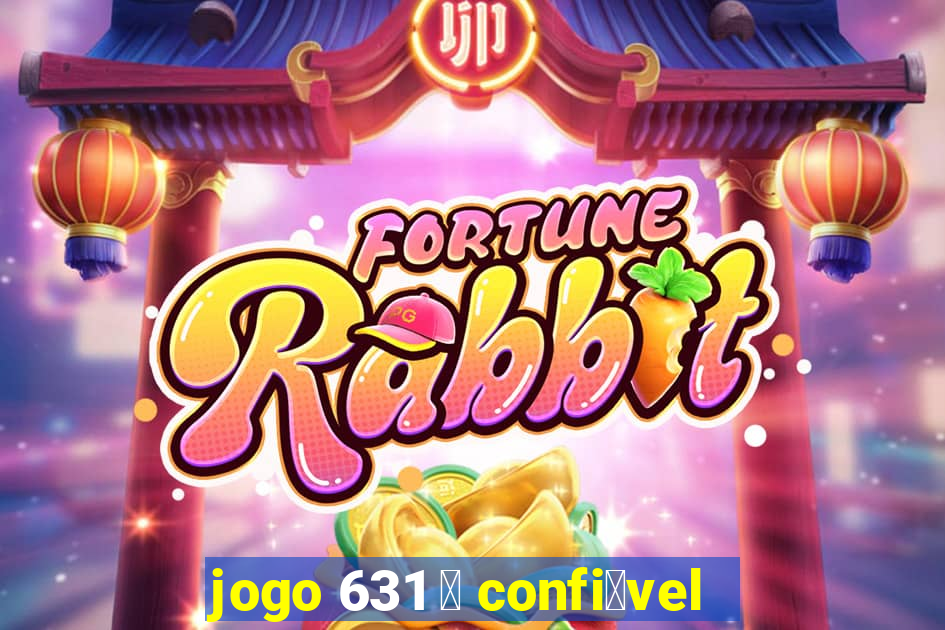 jogo 631 茅 confi谩vel