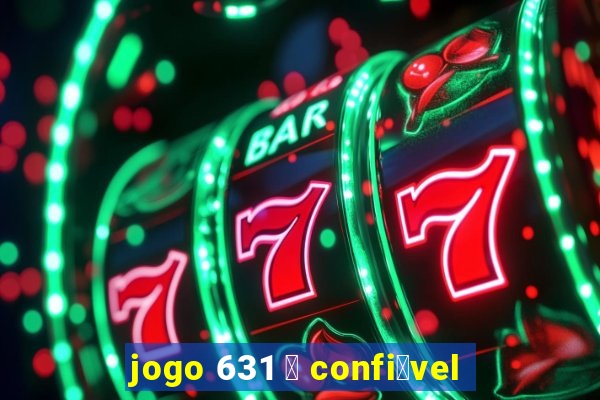 jogo 631 茅 confi谩vel