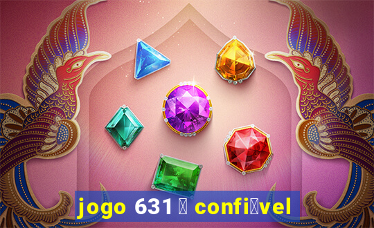 jogo 631 茅 confi谩vel