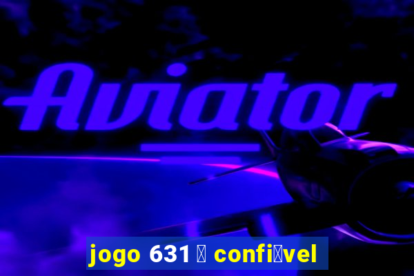 jogo 631 茅 confi谩vel