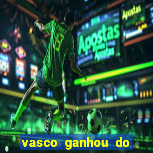 vasco ganhou do real madrid