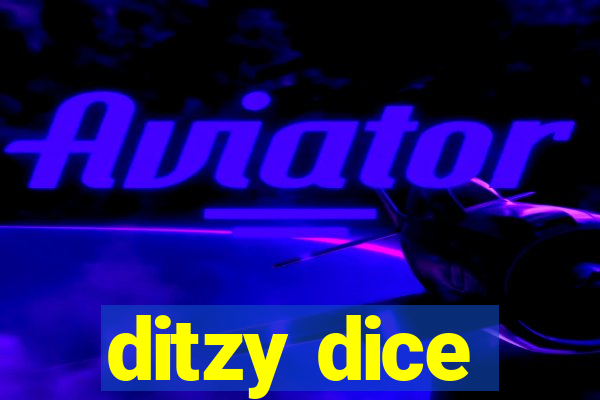 ditzy dice