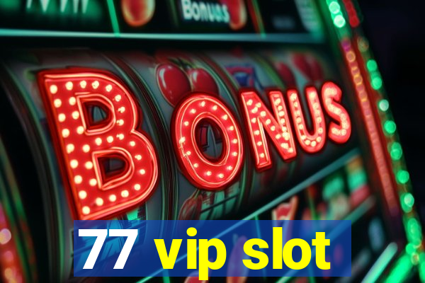 77 vip slot