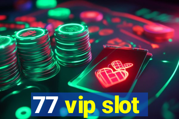 77 vip slot