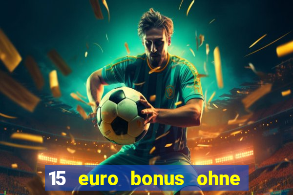 15 euro bonus ohne einzahlung casino