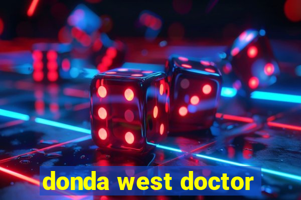 donda west doctor