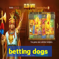 betting dogs