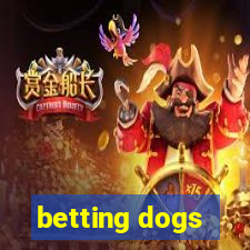 betting dogs