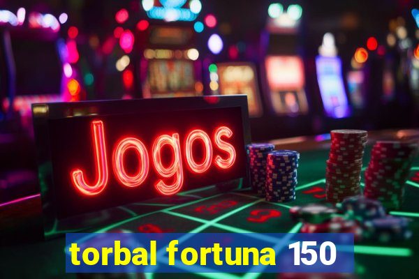 torbal fortuna 150