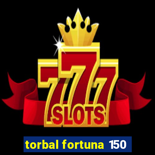 torbal fortuna 150