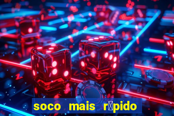 soco mais r谩pido do mundo