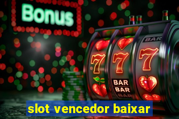 slot vencedor baixar