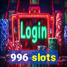 996 slots