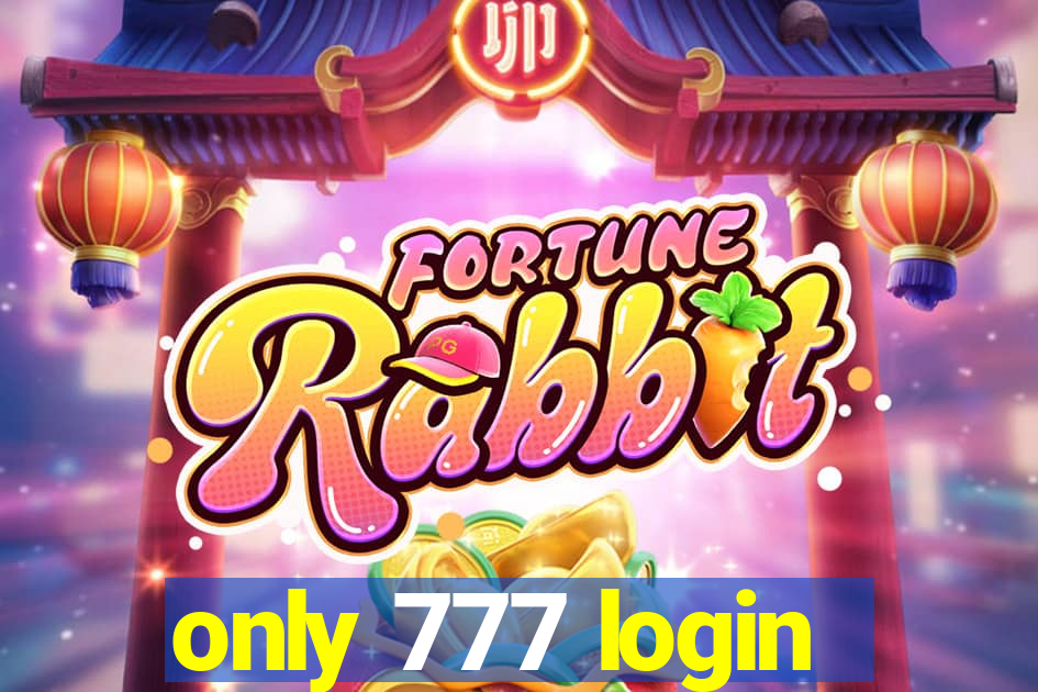 only 777 login