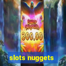 slots nuggets