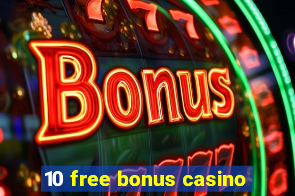 10 free bonus casino