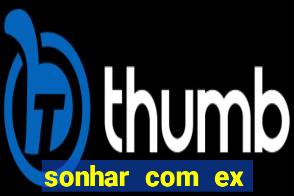 sonhar com ex colega de trabalho