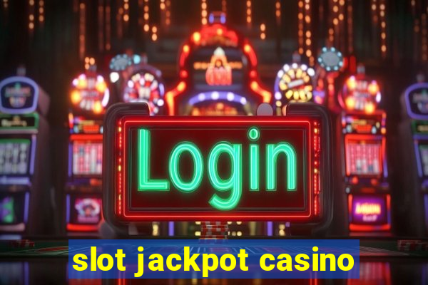 slot jackpot casino