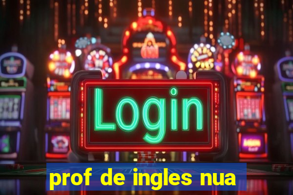 prof de ingles nua