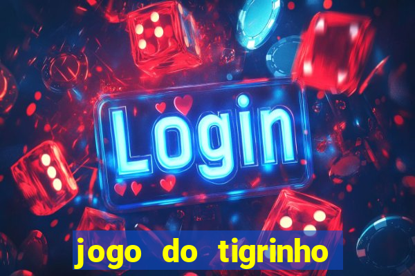 jogo do tigrinho com b么nus gr谩tis