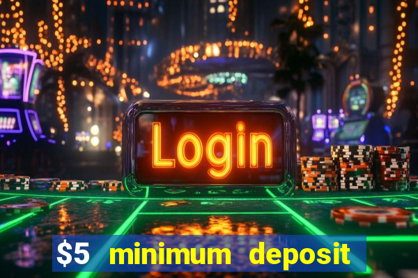 $5 minimum deposit casino australia 2020