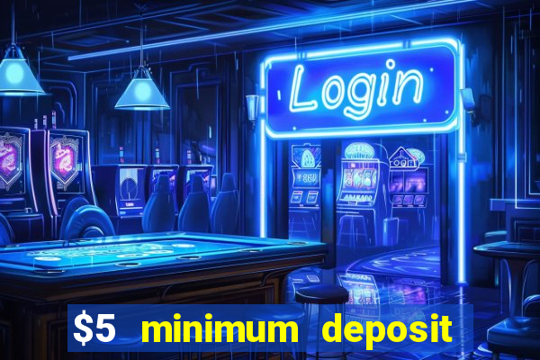 $5 minimum deposit casino australia 2020