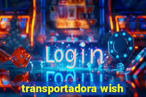 transportadora wish