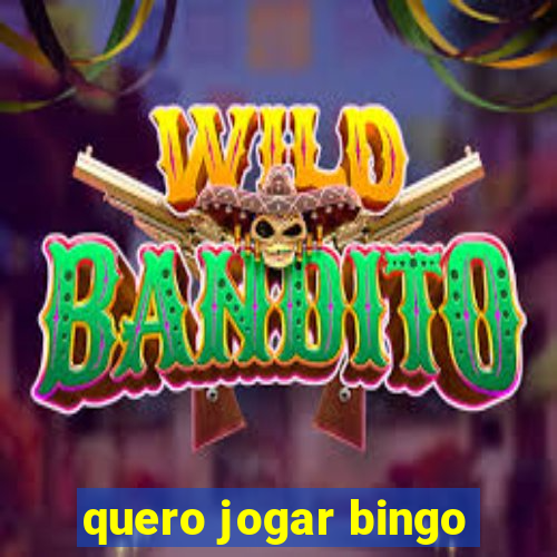 quero jogar bingo