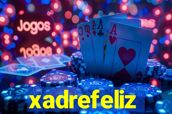 xadrefeliz