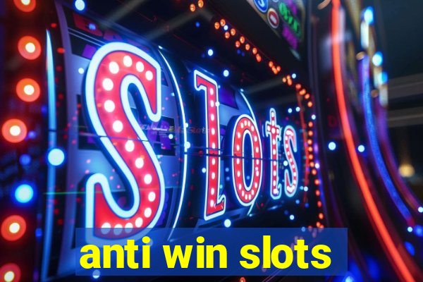 anti win slots