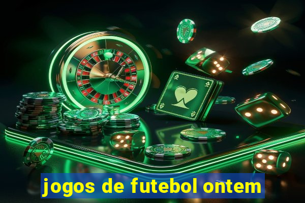 jogos de futebol ontem