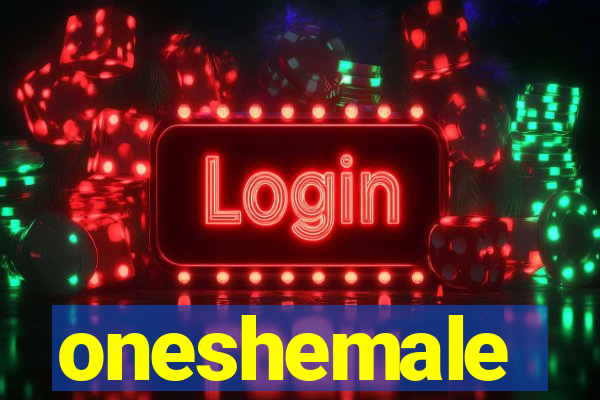 oneshemale