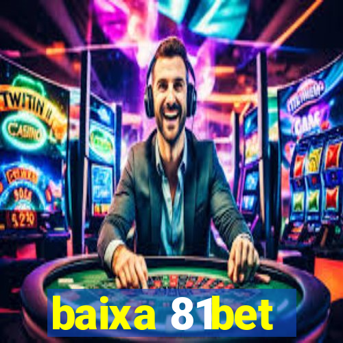 baixa 81bet