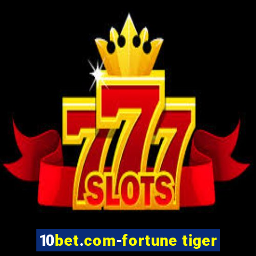 10bet.com-fortune tiger