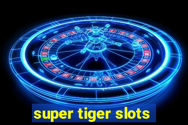 super tiger slots