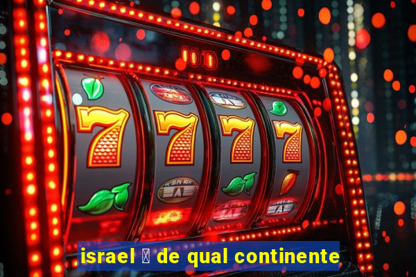 israel 茅 de qual continente