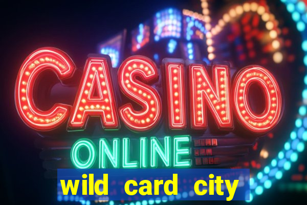 wild card city casino sign up bonus