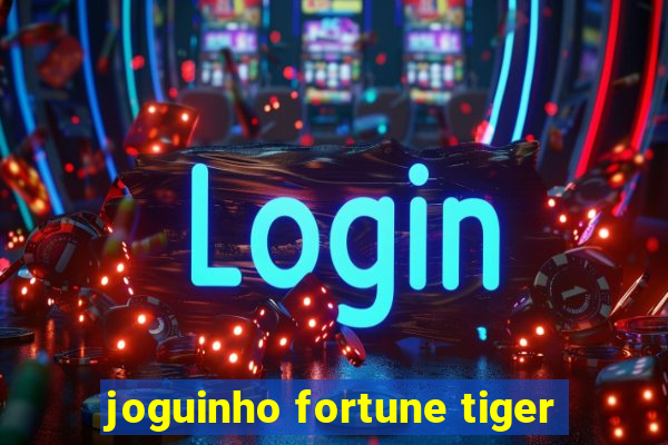 joguinho fortune tiger