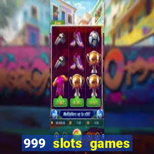 999 slots games download apk