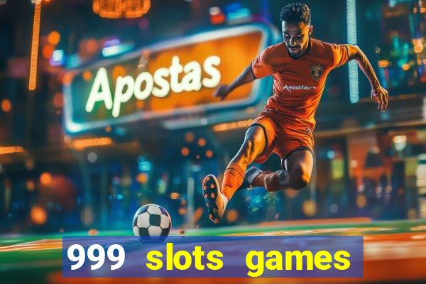 999 slots games download apk