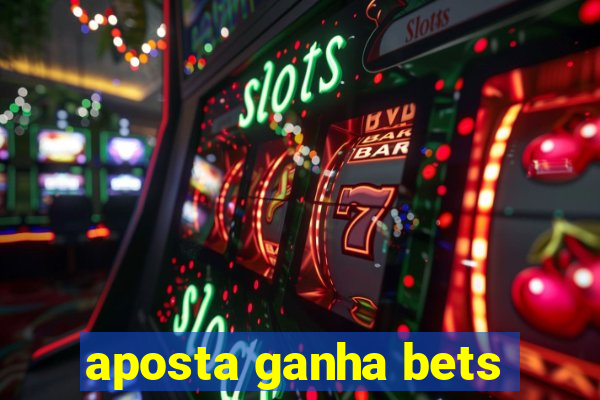 aposta ganha bets