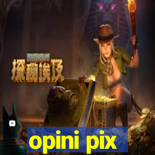 opini pix