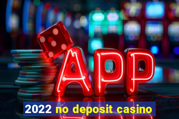 2022 no deposit casino