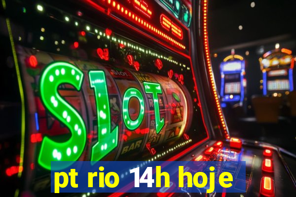 pt rio 14h hoje